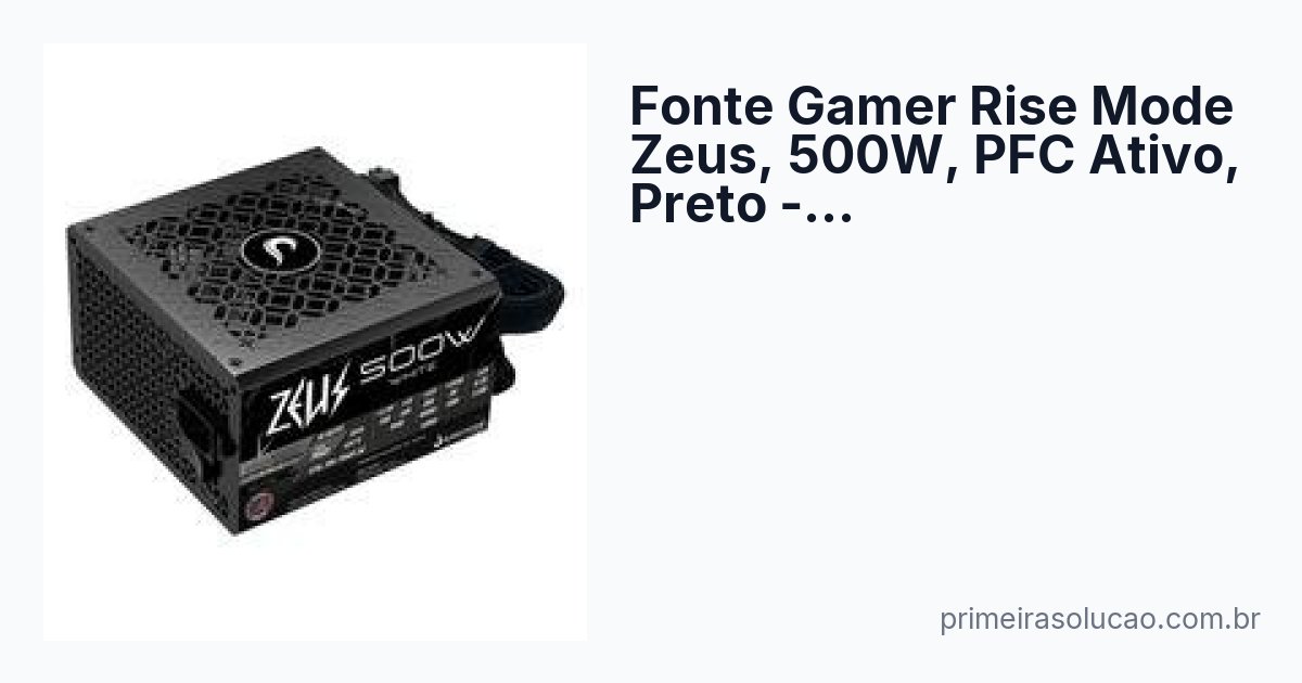 Fonte Gamer Rise Mode Zeus, 500W, PFC Ativo, Preto - RM-PSU-01-WT-500