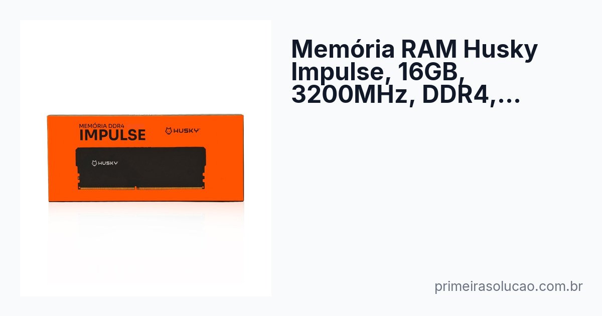 Memória RAM Husky Impulse, 16GB, 3200MHz, DDR4, CL22, Preto ...