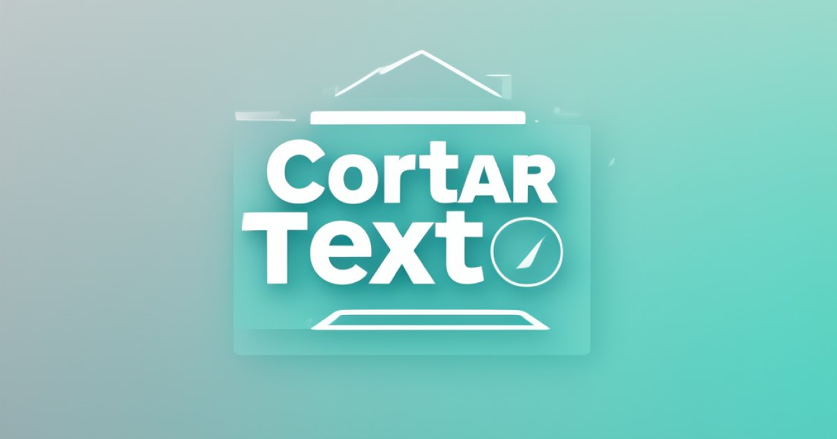 Cortar Texto — Ferramentas de Texto