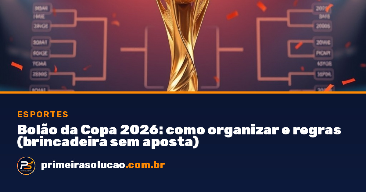 Bolão da Copa 2026: Como Organizar e Regras (Sem Aposta)