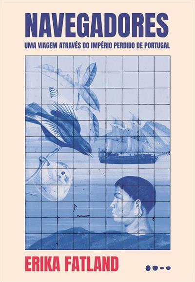 título : Navegadores: uma viagem através do império perdido de portugal