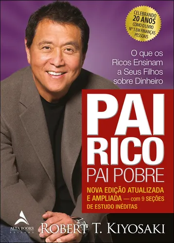 Pai Rico, Pai Pobre - Edição De 20 Anos Atualizada E Ampliada: O Que Os Ricos Ensinam A Seus Filhos Sobre Dinheiro - Editora Alta Books