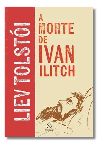 A Morte De Ivan Ilitch Clássico De Tolstói Sobre Vida, Morte E Sentido Leitura Transformadora