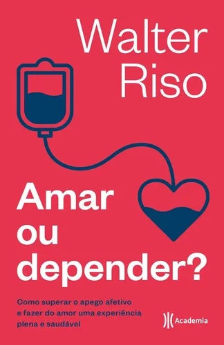 Amar ou depender - Riso, Walter - Editora Planeta - Capa Mole