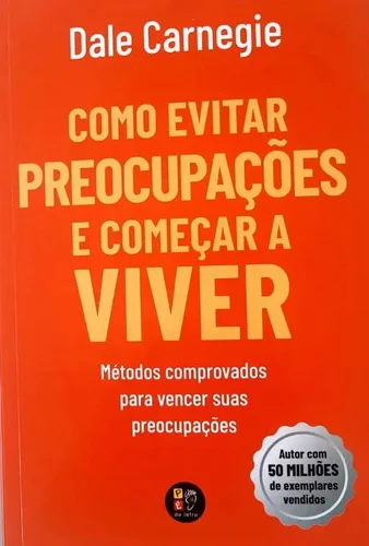 Como evitar preocupações e começar a viver - Pé da Letra - Capa Mole