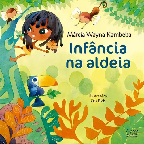 Infância na Aldeia - Kambeba, Marcia Wayna - Ciranda Cultural - Capa Mole