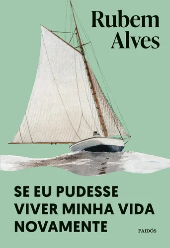 Se eu pudesse viver minha vida novamente - Alves, Rubem - Editora Planeta - Capa Mole