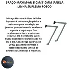 Braço Maxim-ar 81cm/810mm Janela Linha Suprema Fosco Par Al
