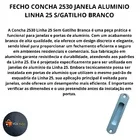 Fecho Concha 2530 Janela Aluminio Linha 25 S/gatilho Cega Branco
