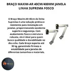 Braço Maxim-ar 40cm/400mm Janela  Linha Suprema Fosco Par - Rever