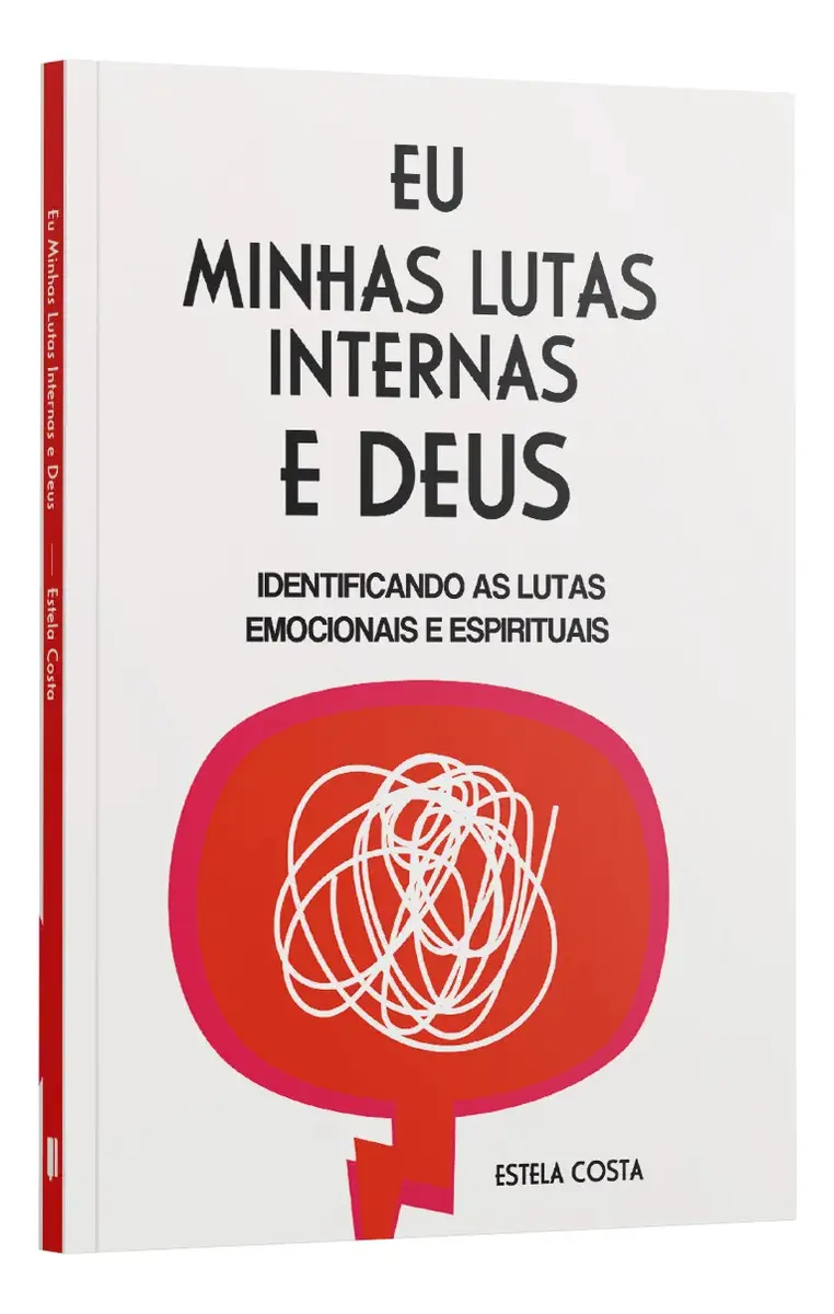 Livro Eu, Minhas Lutas Internas E Deus | Identificando As Lutas Emocionais E Espirituais, De Estela Costa, Vol. 1. Editora Exclusivos Família Cristã, Capa Mole (2024)