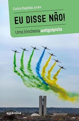 Eu disse não! - Uma trincheira antigolpista