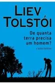 De quanta terra precisa um homem? e outras histórias